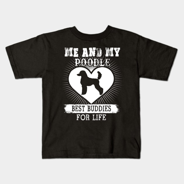 Me And My Poodle Best Buddies For Life Kids T-Shirt by LaurieAndrew